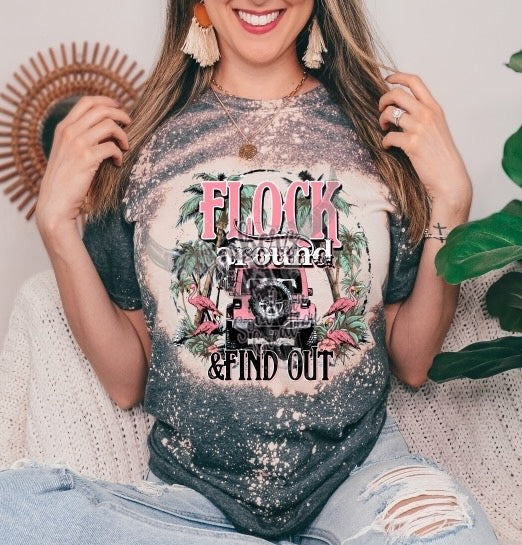 Flock Around & Find Out  -  Bleached TSHIRT